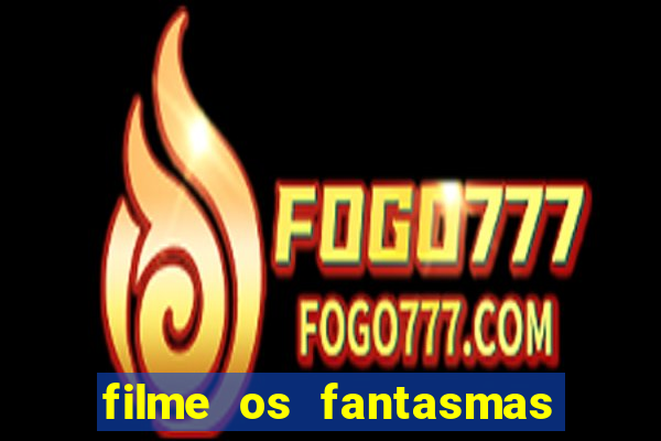 filme os fantasmas de scrooge